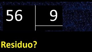 Dividir 56 entre 9 , residuo , es exacta o inexacta la division , cociente dividendo divisor ?