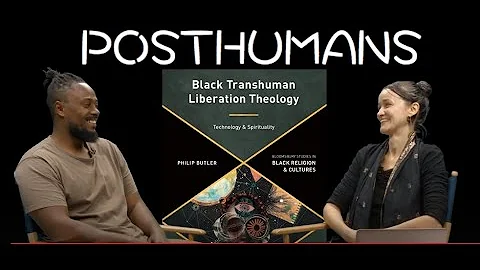 Black Transhumanism and Posthumanism  - Prof. Phil...