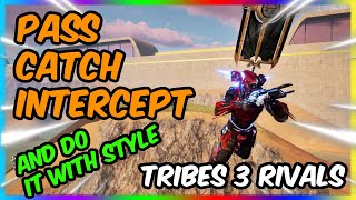 Pass, Catch, Intercept, and do it with style - 16:9 version - #tribes3