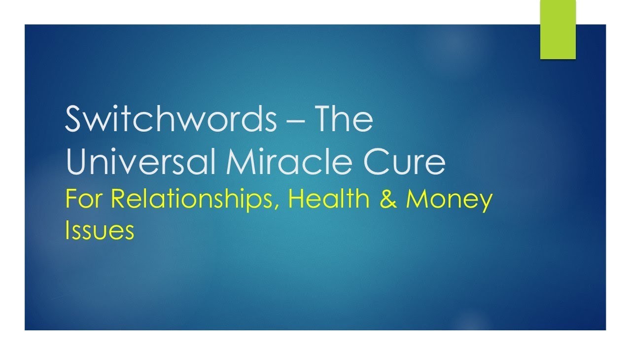 Switchwords – The Universal Miracle Cure: For Relationships, Health & Money Issues