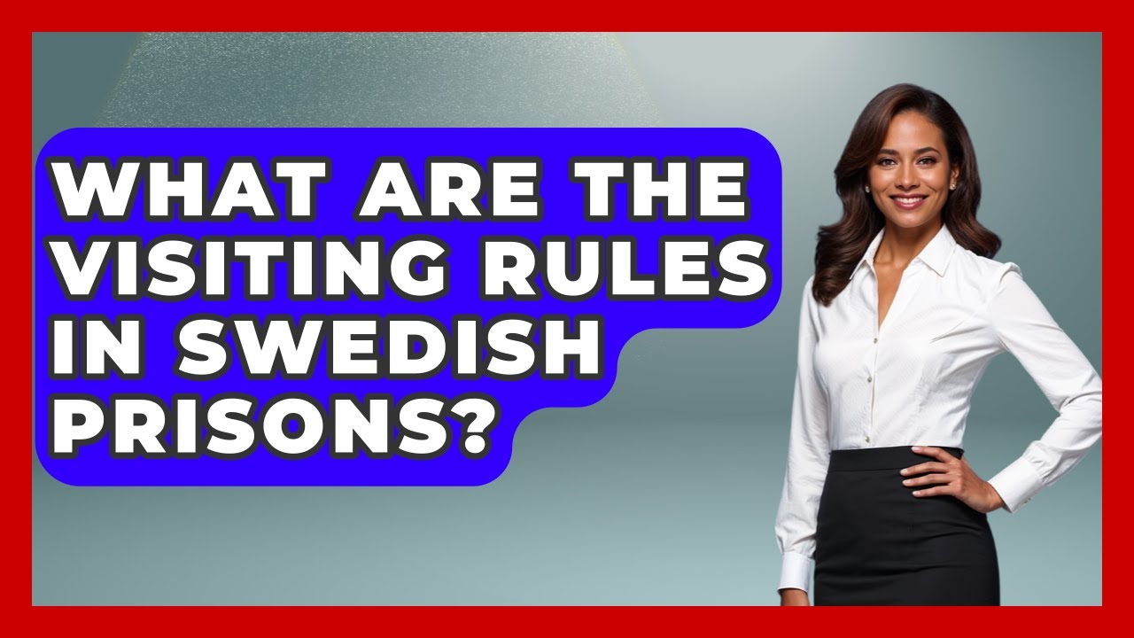 What Are The Visiting Rules In Swedish Prisons? - Jail & Prison Insider