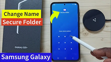 Samsung Galaxy S25|S25+|S25 Ultra | How to Change the Name of Secure Folder