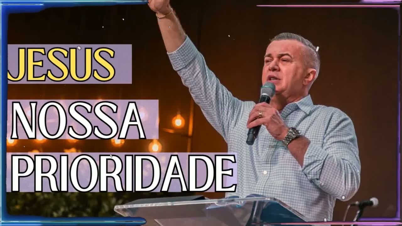 Jesus, Nossa Prioridade | Luiz Herminio Sermão