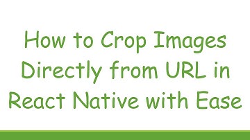 How to Crop Images Directly from URL in React Native with Ease