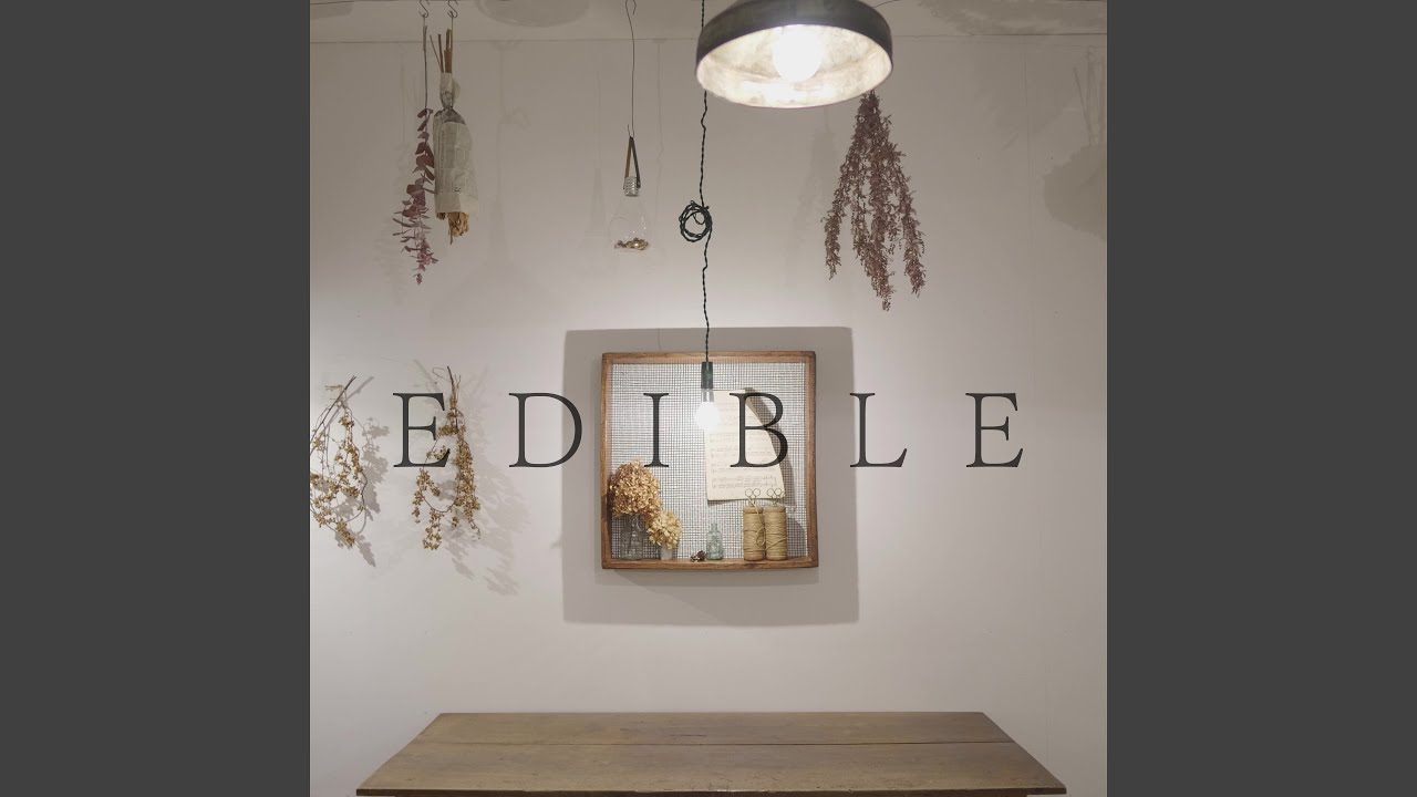 EDIBLE - YouTube