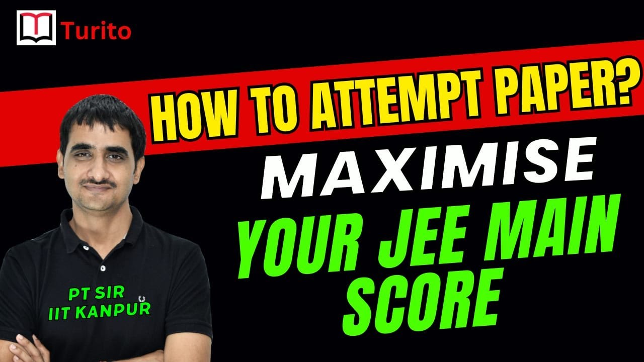 How to Attempt Paper || Maximise Score in JEE Mains || P. T. Sir || B ...