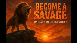 BECOME A SAVAGE | Discover the 3 Simple Secrets to UNSTOPPABLE Motivation