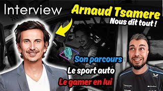 INTERVIEW avec ARNAUD TSAMERE ! Son parcours, le pilote, le Gamer... Il nous dit TOUT !