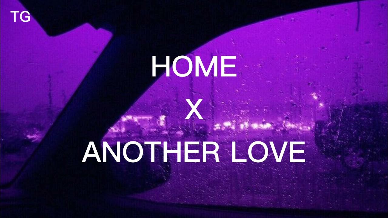 Home X Another Love 