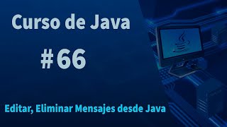 🔴Curso de Java#66 -  Editar, Eliminar Mensajes desde Java
