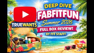 FabFitFun Summer 2026 DEEP DIVE — Full Box Review! FFF Staff Insights to Help Guide Your Choices