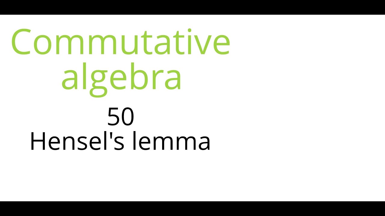 Commutative algebra 50: Hensel's lemma