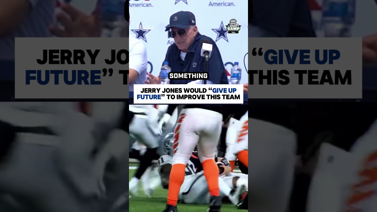 Jerry Jones Says He Would “TRADE THE FUTURE” To Improve Cowboys This Year