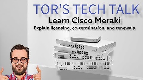 ECMS Exam Topic 1.4 Explain licensing, co-termination, and renewals | How-to Cisco Meraki Series