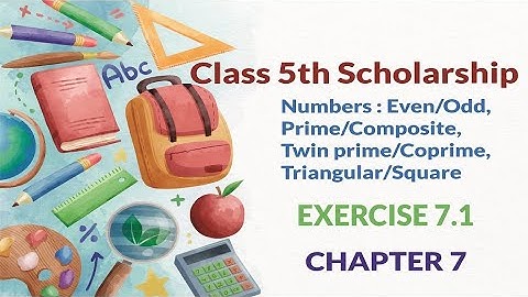 5th Scholarship Maths Chapter 7 | Exercise 7.1 | Even/Odd, Composite Twin prime/Coprime, Triangular