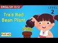 Tra's Red Bean Plant: Learn English (US) with subtitles - Story for Children and Adults