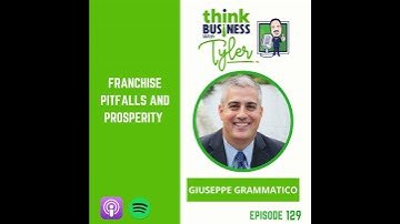 Franchise Pitfalls and Prosperity - Giuseppe Grammatico