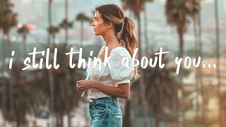 i still think about you 💔 (Lyrics)