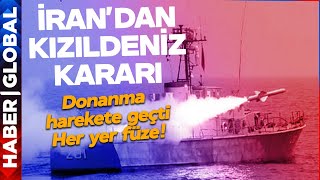 İran'dan Son Dakika Kızıldeniz Kararı! İran Donanması Harekete Geçti