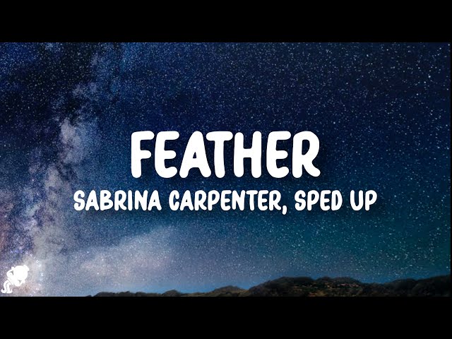 Sabrina Carpenter - Feather (Sped Up) (Lyrics) class=