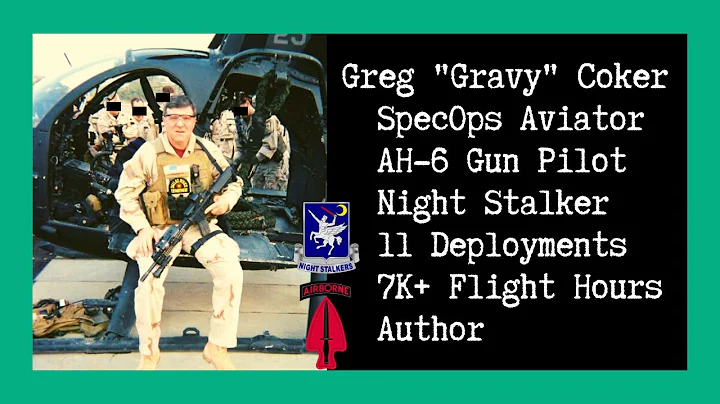 Combat Story (Ep 17): Greg "Gravy" Coker | Special Ops 160th Aviator | AH-6 Gun Pilot | Author