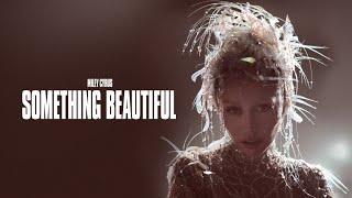 Miley Cyrus | Something Beautiful - The Film.