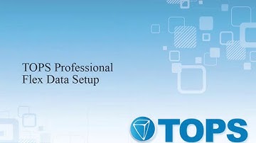 TOPS Professional Training: Flex Data Setup