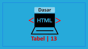 Dasar HTML | Tabel | colspan dan rowspan | 13