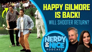 Happy Gilmore 2 Needs Shooter McGavin! And other #MovieNews | Nerdy & Nice Podcast