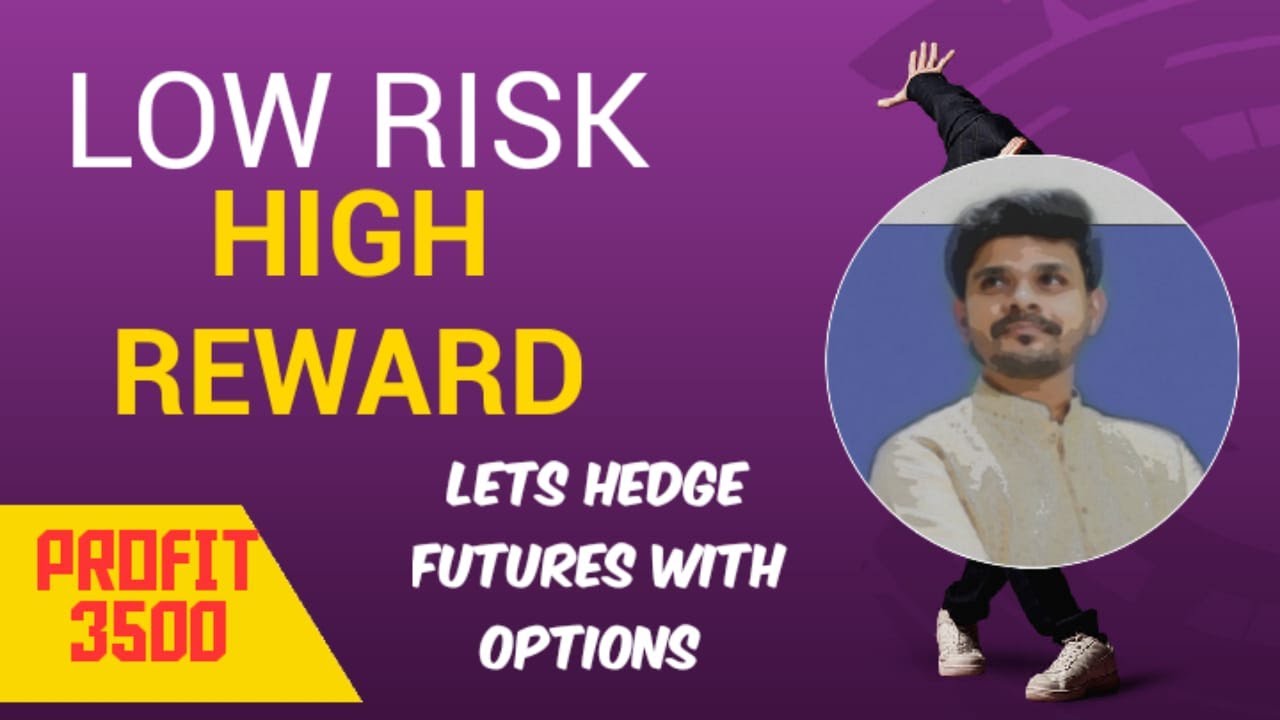 Less Risk High Reward LOW RISK HIGH REWARD HEDGING OPTION AND FUTURE STRATEGY - YouTube