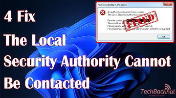 The Local Security Authority Cannot Be Contacted In Windows - 4 Fix How To