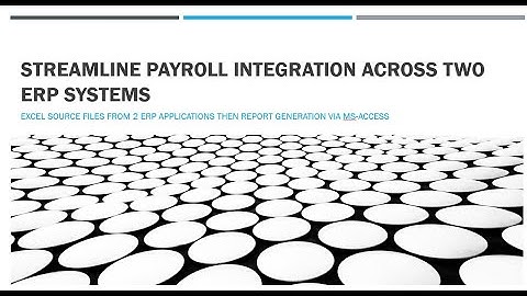 Excel Report Automation:  Streamline Payroll Integration Across Two ERP Systems
