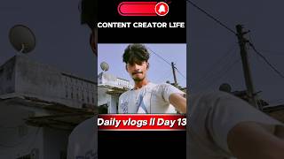 Content creator life 💔💔 ll Daily Vlogs Day 13 ll #ytshorts #viral #shortsviral #youtuber