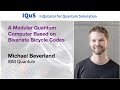 Michael Beverland: A Modular Quantum Computer Based on Bivariate Bicycle Codes