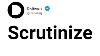 Scrutinize Meaning In English
