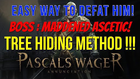 Pascal’s wager : Boss Maddened Ascetic !!! Tree Hiding Method !!! Easy Way To Defeat Him on Lunatic!