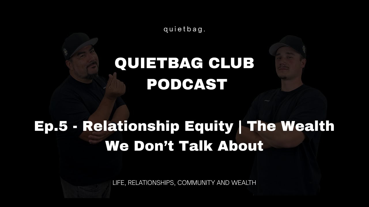QUIETBAG CLUB PODCAST Ep 5 - Relationship Equity | The Wealth We Don’t Talk About
