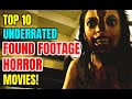 Top 10 Underrated Found Footage Horror Movie Gems!
