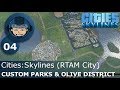 CUSTOM PARKS & OLIVE DISTRICT - Cities Skylines: Ep. #4 - RTAM City