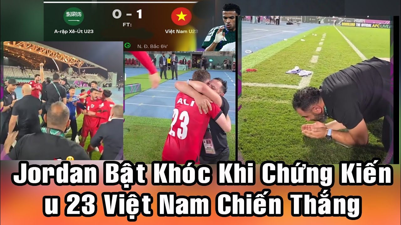 Ban Huấn Luyện U23 Jordan Khóc Nức Nở Khi Chứng Kiến U23 Việt Nam Chiến Thắng