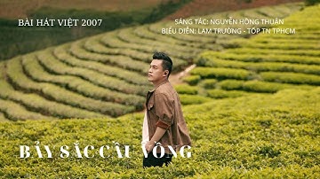 Bảy Sắc Cầu Vồng | Lam Trường | Bài Hát Việt |