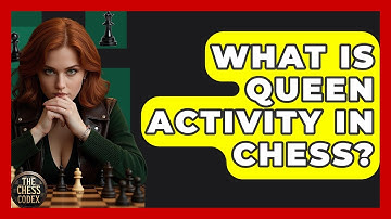 What Is Queen Activity In Chess? - The Chess Codex