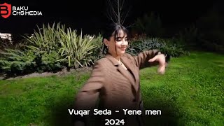 Vuqar Seda - Yene Men 2024