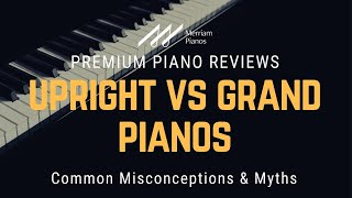 Upright v.s. Grand Pianos: Which Is Better For You? | Common Misconceptions & Myths