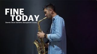 Fine Today - Ardhito Pramono (Saxophone Cover by Dennis David Sandria)
