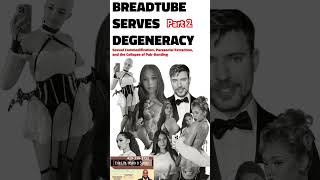 Breadtube serves degeneracy part 2