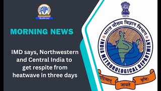 IMD says, Northwestern and Central India to get respite from heatwave in three days