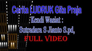 Cerita Ludruk Gita Praja-KENDI WASIAT sutradara S.jianto -Full video 2JAM-Non Stop CERITA