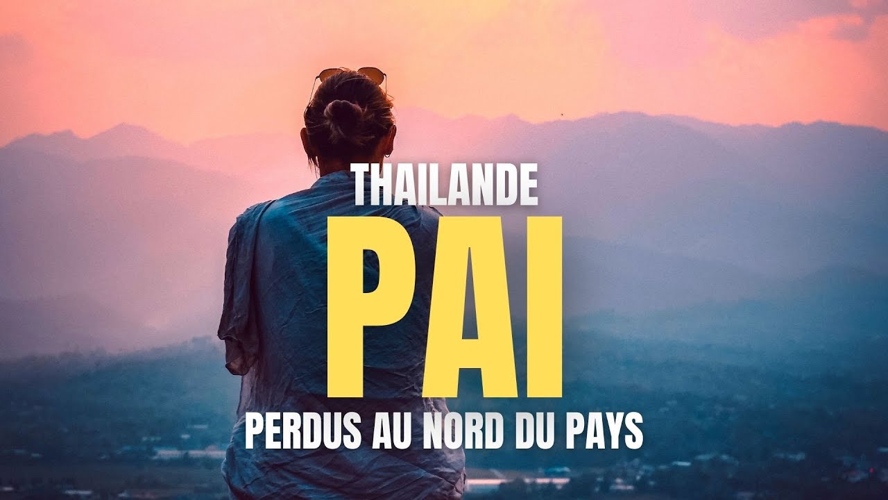 #35 PAI - THAÏLANDE : LE VILLAGE MAGIQUE DU NORD !!
