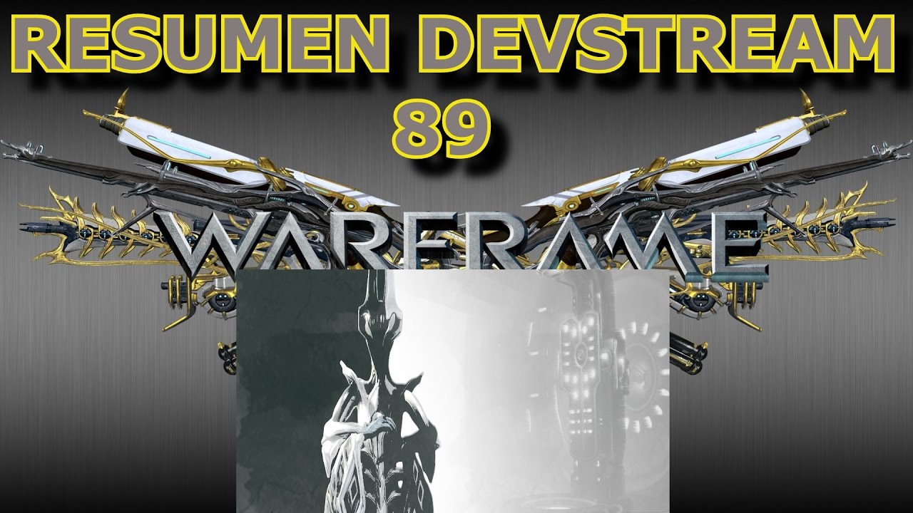 WARFRAME RESUMEN DEVSTREAM 89 - YouTube